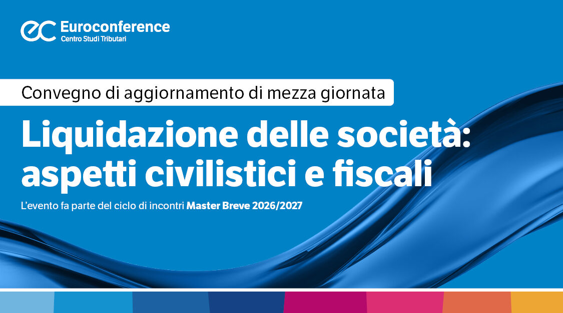 Immagine Liquidazione delle società: aspetti civilistici e fiscali | Euroconference